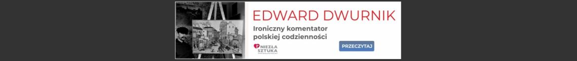 Artykuł Edwarda Dwurnika